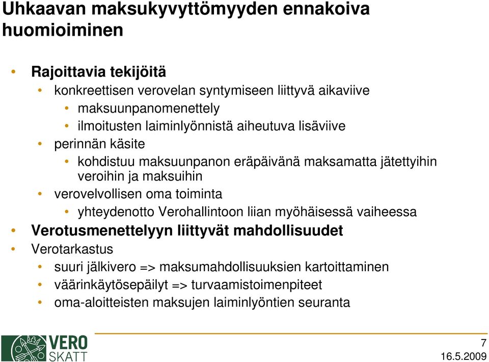 veroihin ja maksuihin verovelvollisen oma toiminta yhteydenotto Verohallintoon liian myöhäisessä vaiheessa Verotusmenettelyyn liittyvät