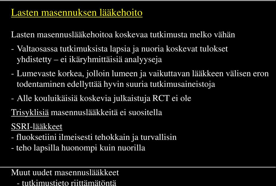 ja vaikuttavan lääkkeen välisen eron todentaminen edellyttää hyvin suuria tutkimusaineistoja - Alle kouluikäisiä koskevia julkaistuja RCT ei ole