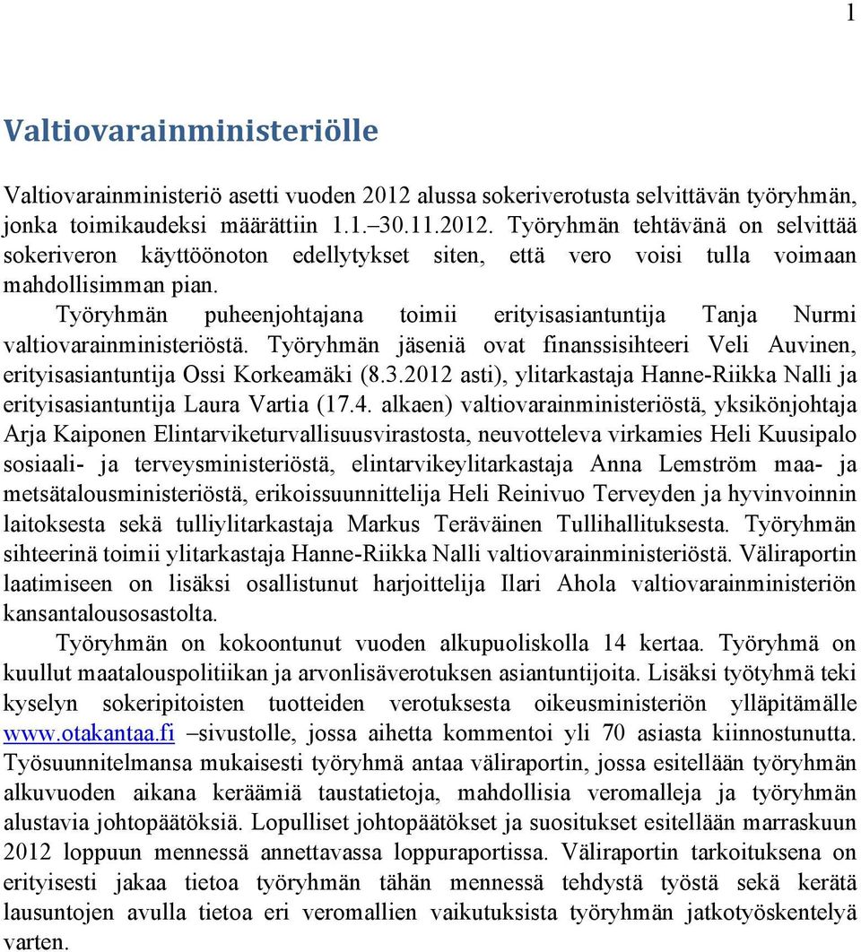 2012 asti), ylitarkastaja Hanne-Riikka Nalli ja erityisasiantuntija Laura Vartia (17.4.