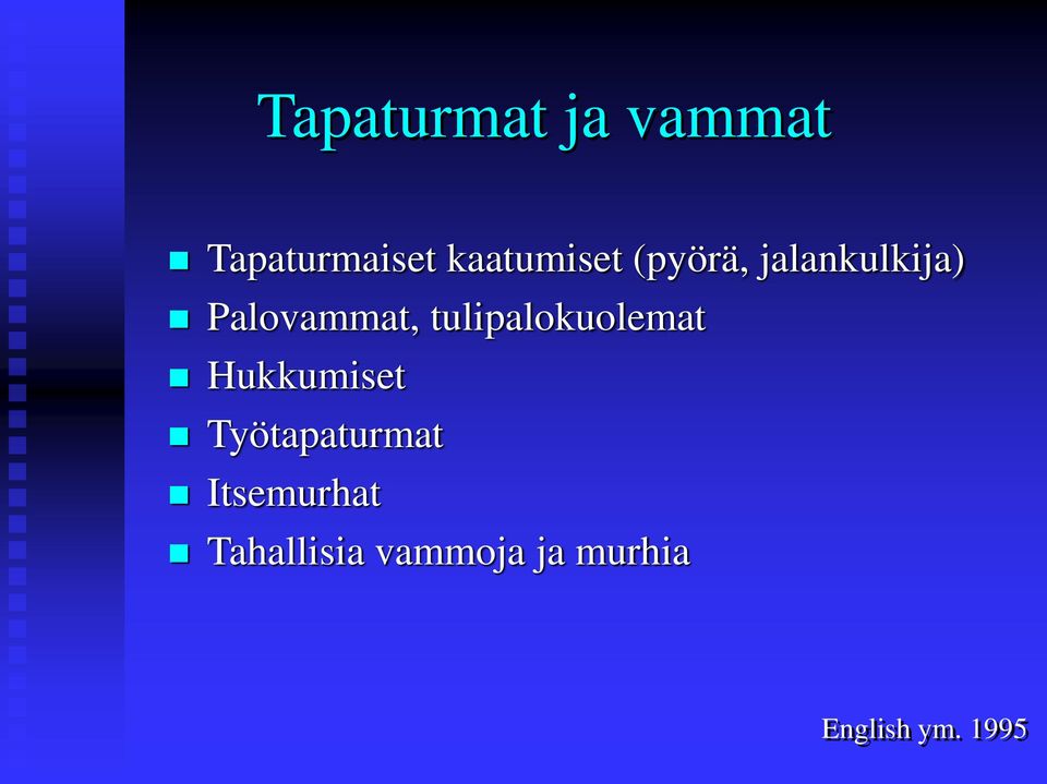 tulipalokuolemat Hukkumiset Työtapaturmat