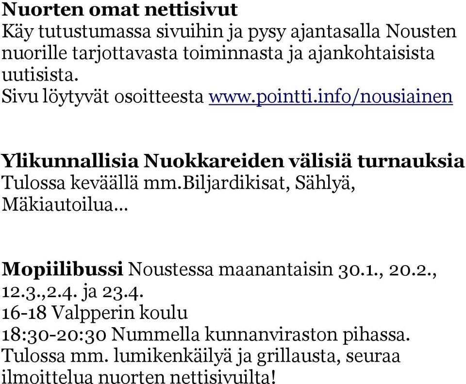 info/nousiainen Ylikunnallisia Nuokkareiden välisiä turnauksia Tulossa keväällä mm.