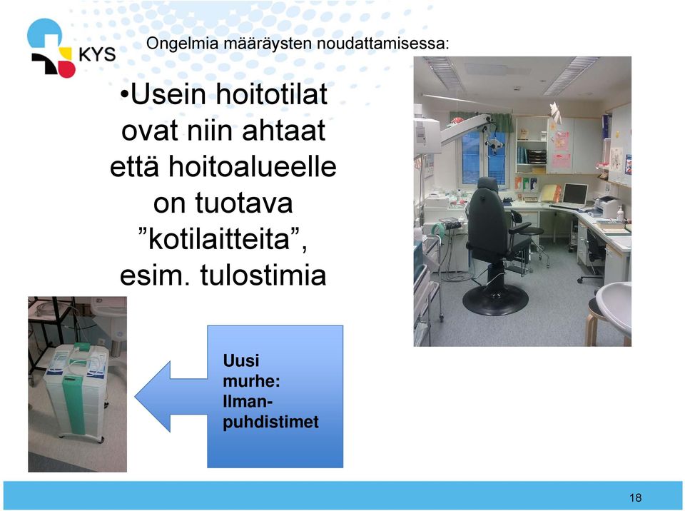 hoitoalueelle on tuotava kotilaitteita,