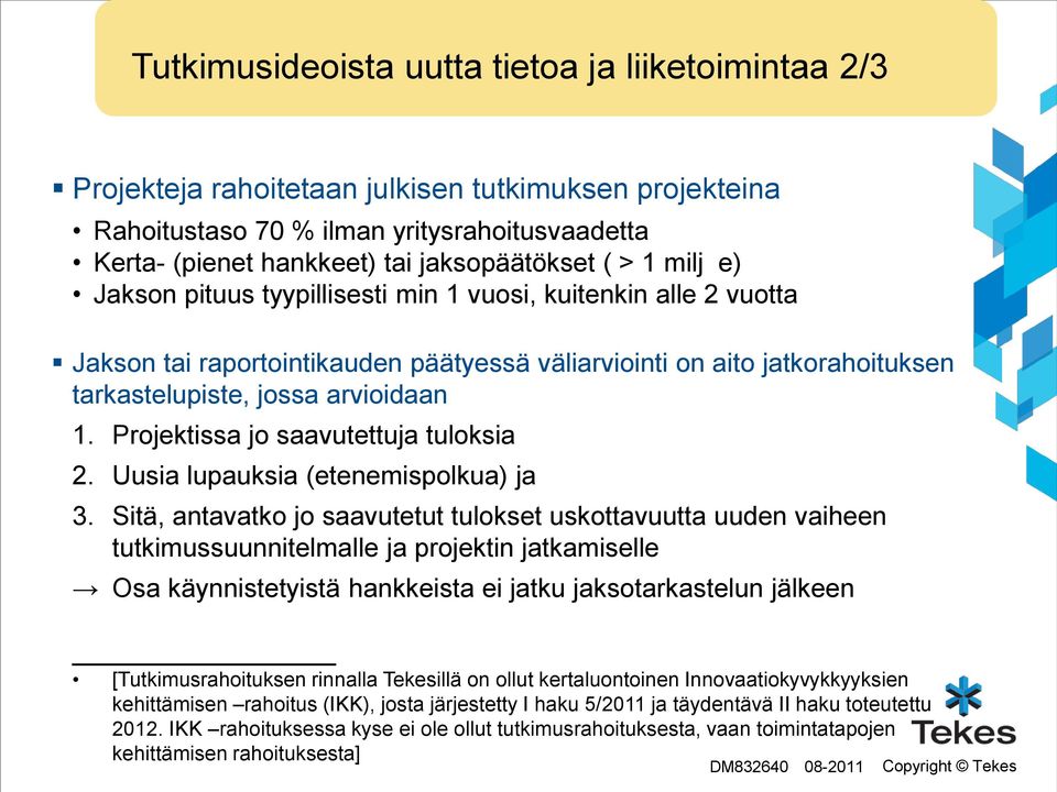 Projektissa jo saavutettuja tuloksia 2. Uusia lupauksia (etenemispolkua) ja 3.