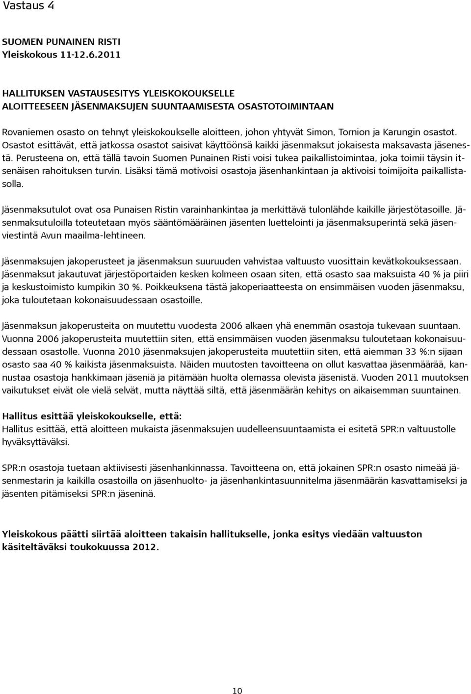 Karungin osastot. Osastot esittävät, että jatkossa osastot saisivat käyttöönsä kaikki jäsenmaksut jokaisesta maksavasta jäsenestä.