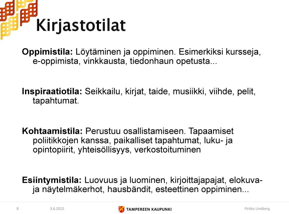 Kohtaamistila: Perustuu osallistamiseen.