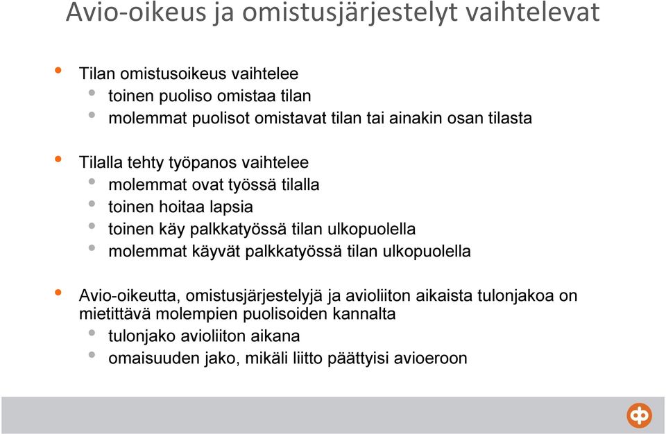 palkkatyössä tilan ulkopuolella molemmat käyvät palkkatyössä tilan ulkopuolella Avio-oikeutta, omistusjärjestelyjä ja avioliiton