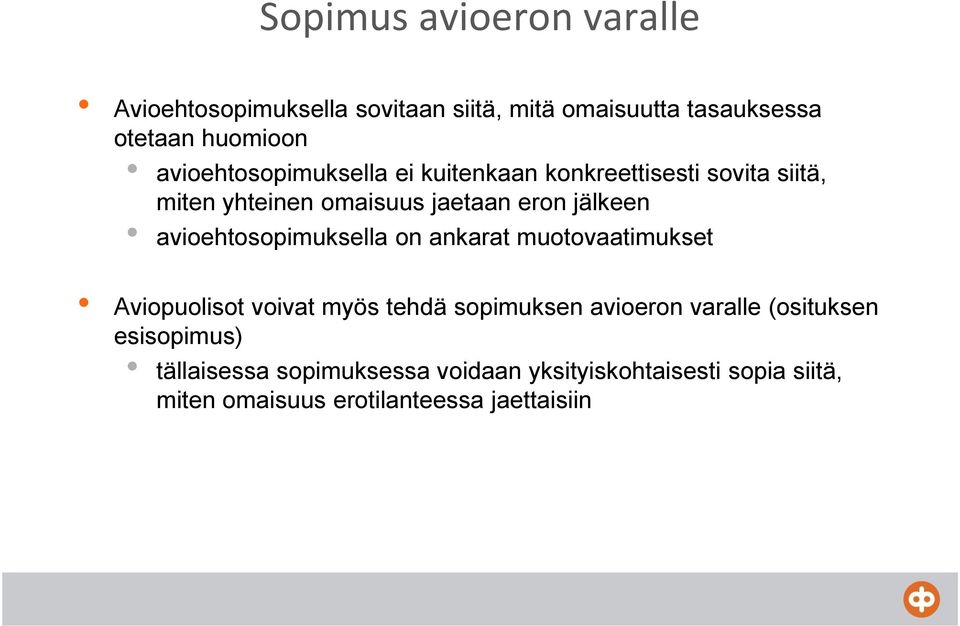 avioehtosopimuksella on ankarat muotovaatimukset Aviopuolisot voivat myös tehdä sopimuksen avioeron varalle