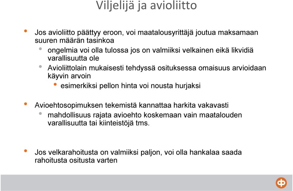 esimerkiksi pellon hinta voi nousta hurjaksi Avioehtosopimuksen tekemistä kannattaa harkita vakavasti mahdollisuus rajata avioehto koskemaan