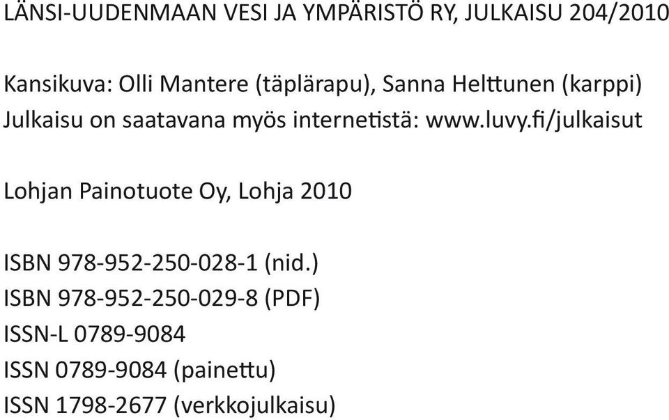 luvy.fi/julkaisut Lohjan Painotuote Oy, Lohja 2010 ISBN 978-952-250-028-1 (nid.