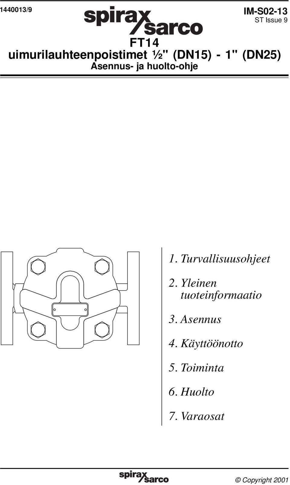 Turvallisuusohjeet 2. Yleinen tuoteinformaatio 3. Asennus 4.