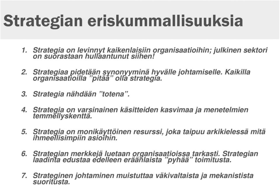 Strategia on varsinainen käsitteiden kasvimaa ja menetelmien temmellyskenttä. 5.