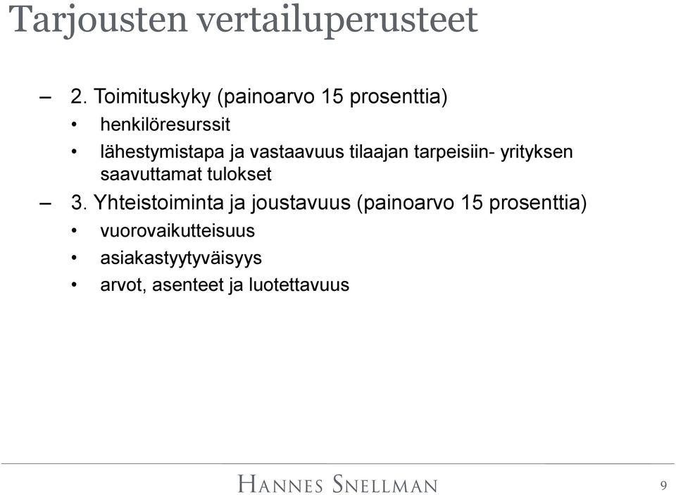 vastaavuus tilaajan tarpeisiin- yrityksen saavuttamat tulokset 3.