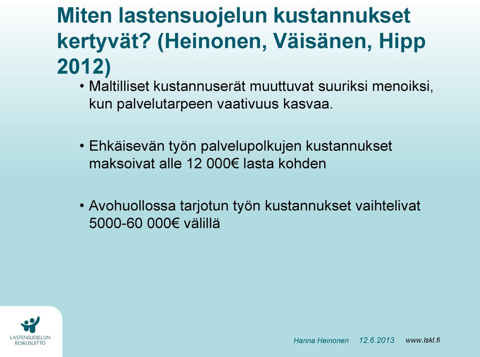 menoiksi, kun palvelutarpeen vaativuus kasvaa.