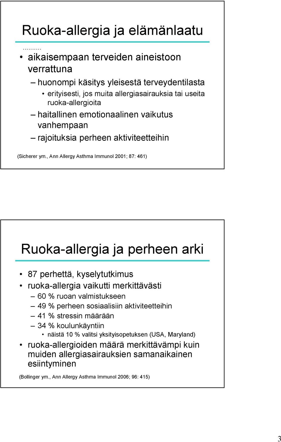 emotionaalinen vaikutus vanhempaan rajoituksia perheen aktiviteetteihin (Sicherer ym.