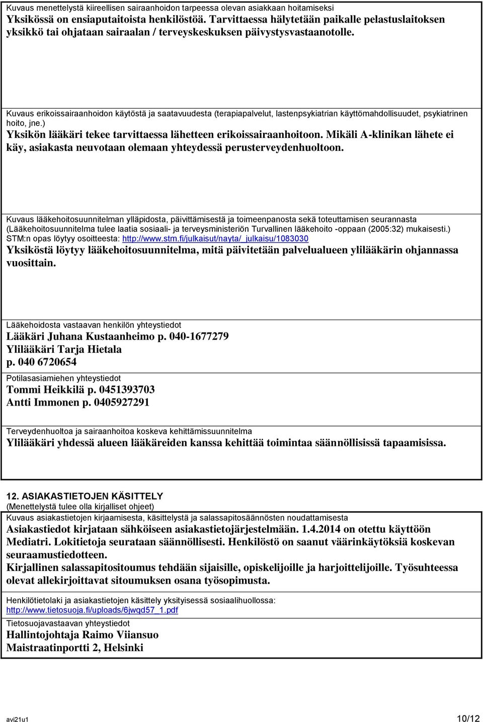 Kuvaus erikoissairaanhoidon käytöstä ja saatavuudesta (terapiapalvelut, lastenpsykiatrian käyttömahdollisuudet, psykiatrinen hoito, jne.