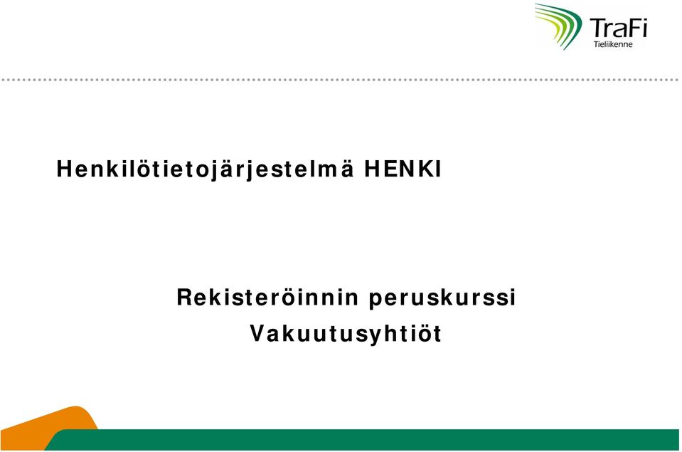 Henkilötietojärjestelmä HENKI. Rekisteröinnin peruskurssi Vakuutusyhtiöt -  PDF Free Download