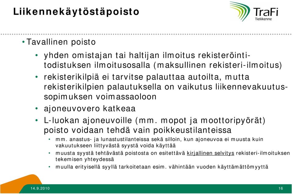 mopot ja moottoripyörät) poisto voidaan tehdä vain poikkeustilanteissa mm.