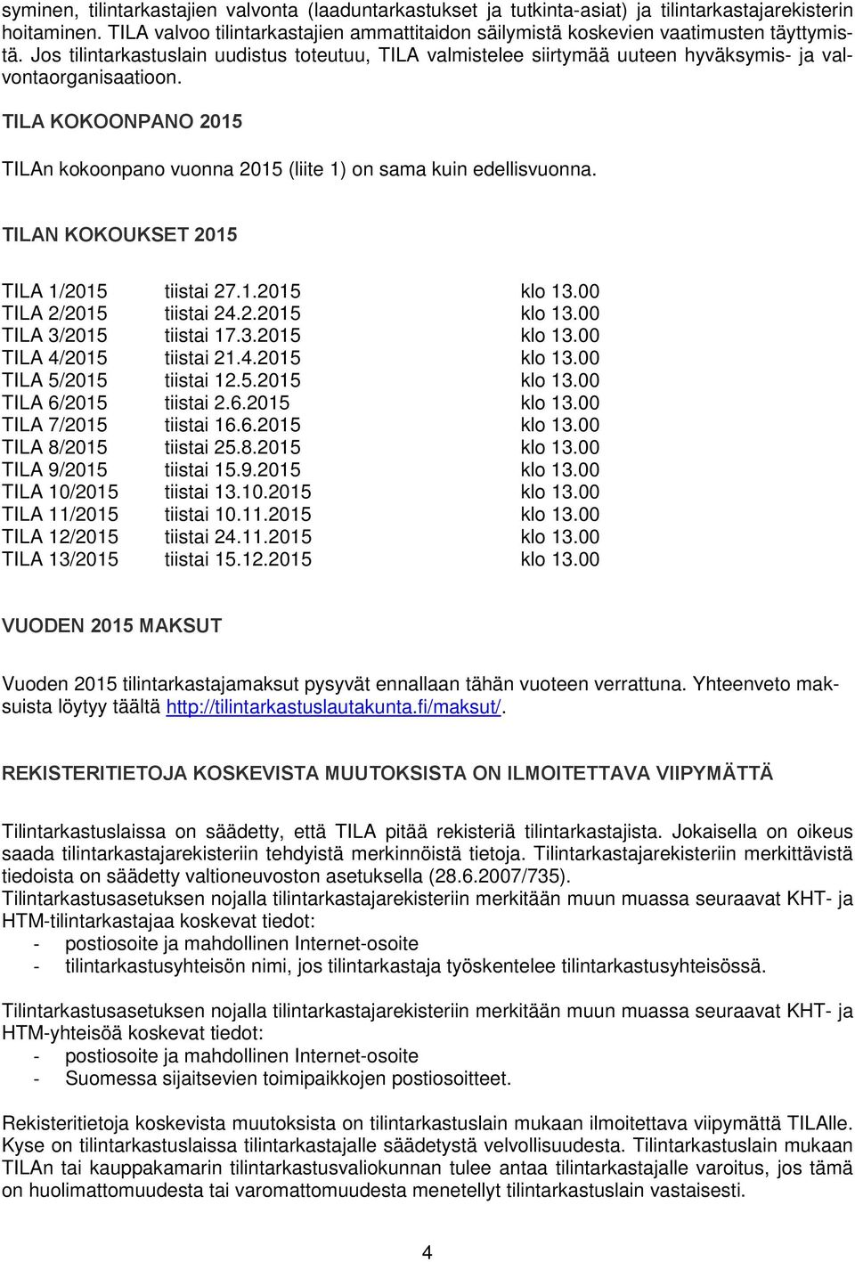 Jos tilintarkastuslain uudistus toteutuu, TILA valmistelee siirtymää uuteen hyväksymis- ja valvontaorganisaatioon.