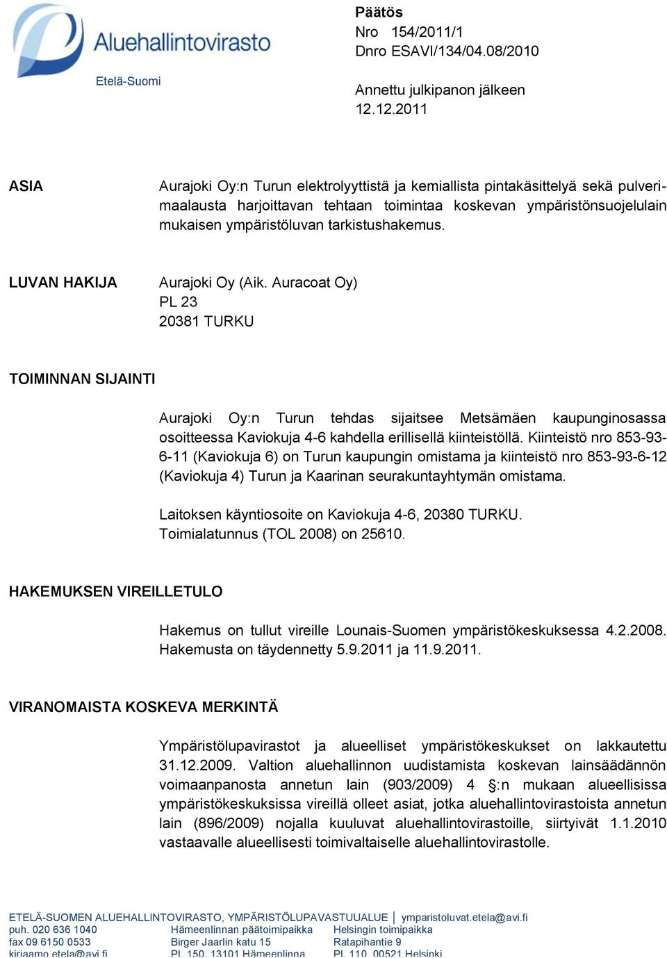 tarkistushakemus. LUVAN HAKIJA Aurajoki Oy (Aik.