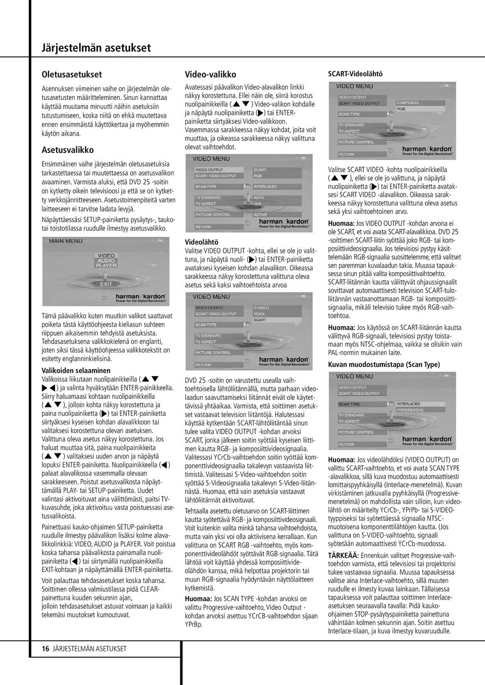 Asetusvalikko Ensimmäinen vaihe järjestelmän oletusasetuksia tarkastettaessa tai muutettaessa on asetusvalikon avaaminen.