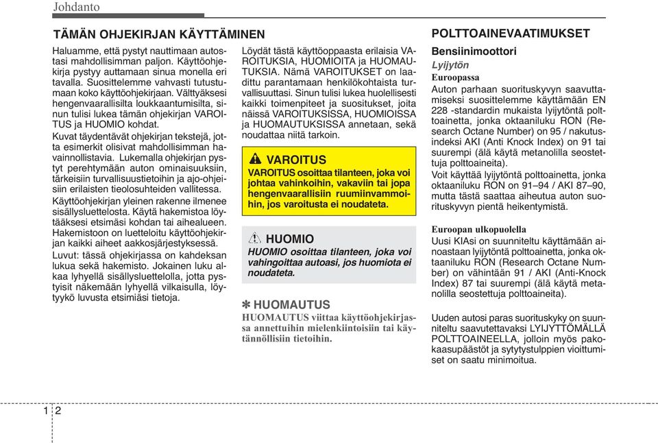 Kuvat täydentävät ohjekirjan tekstejä, jotta esimerkit olisivat mahdollisimman havainnollistavia.