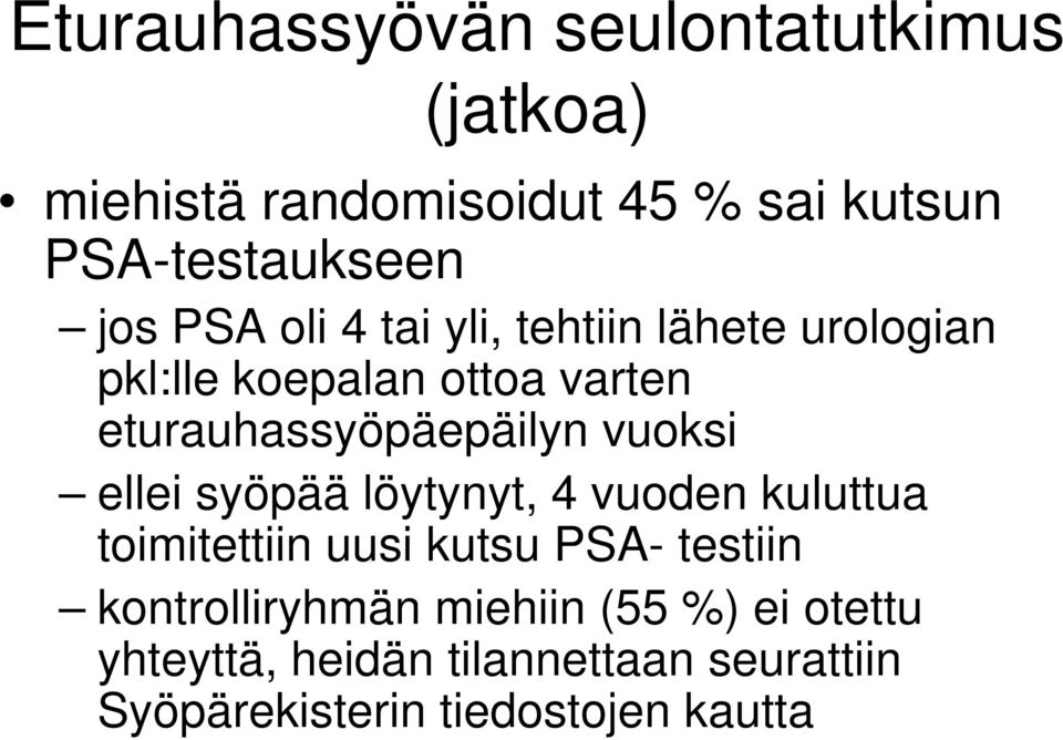 vuoksi ellei syöpää löytynyt, 4 vuoden kuluttua toimitettiin uusi kutsu PSA- testiin