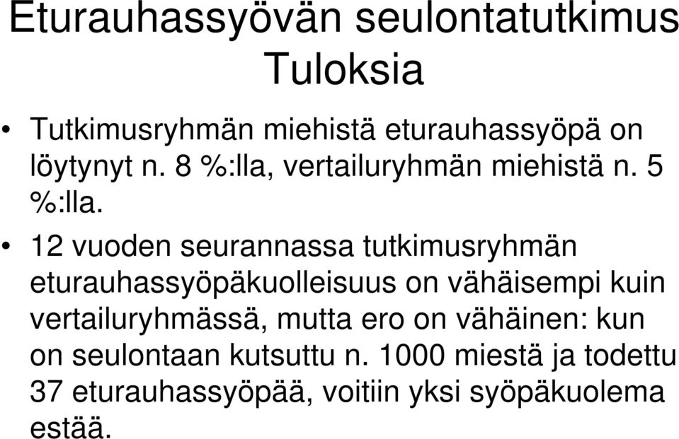 12 vuoden seurannassa tutkimusryhmän 12 vuoden seurannassa tutkimusryhmän eturauhassyöpäkuolleisuus