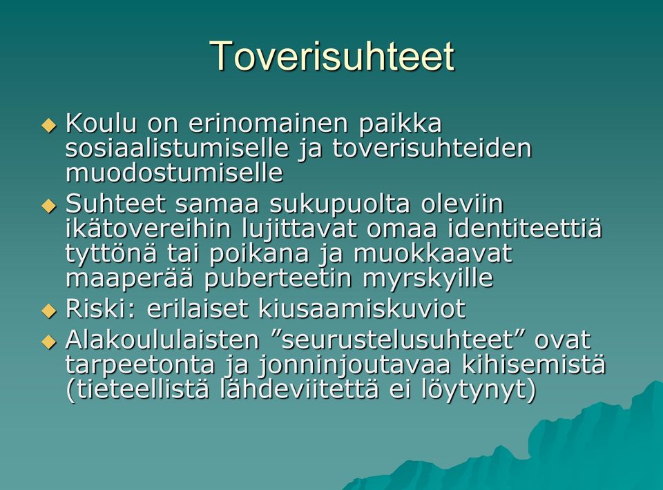 ja muokkaavat maaperää puberteetin myrskyille Riski: erilaiset kiusaamiskuviot Alakoululaisten