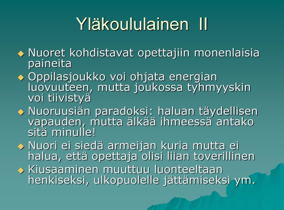 vapauden, mutta älkää ihmeessä antako sitä minulle!