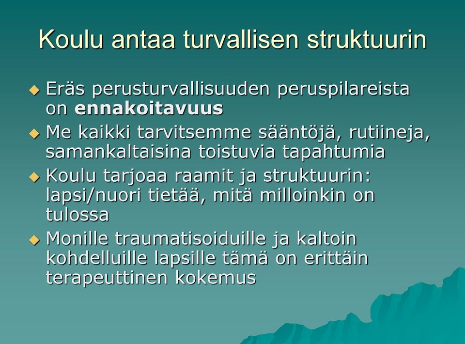 tapahtumia Koulu tarjoaa raamit ja struktuurin: lapsi/nuori tietää, mitä milloinkin on