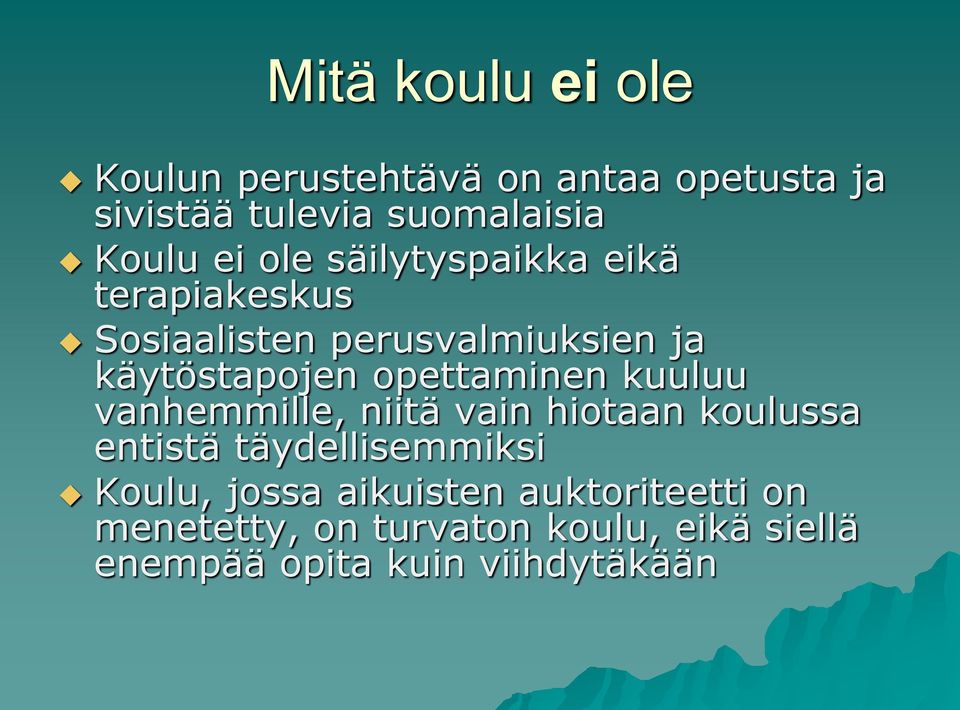 opettaminen kuuluu vanhemmille, niitä vain hiotaan koulussa entistä täydellisemmiksi Koulu,
