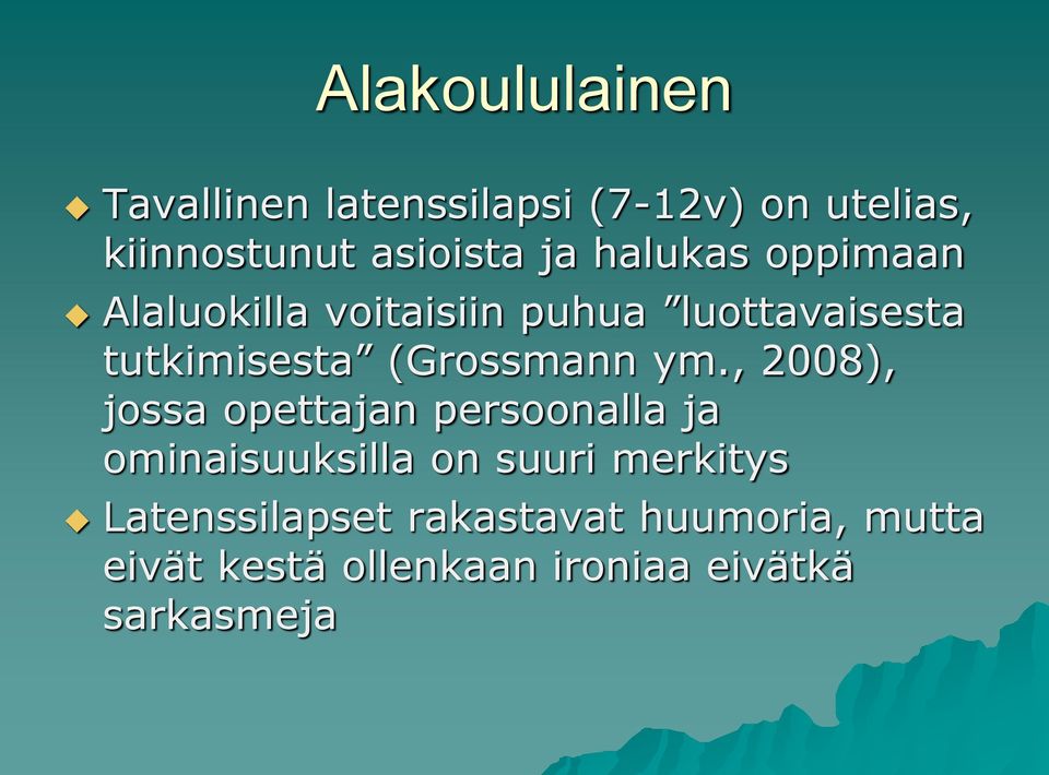 ym., 2008), jossa opettajan persoonalla ja ominaisuuksilla on suuri merkitys