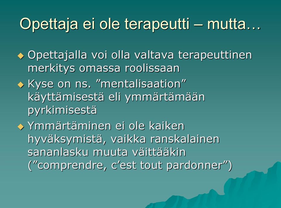 mentalisaation käyttämisestä eli ymmärtämään pyrkimisestä Ymmärtäminen ei