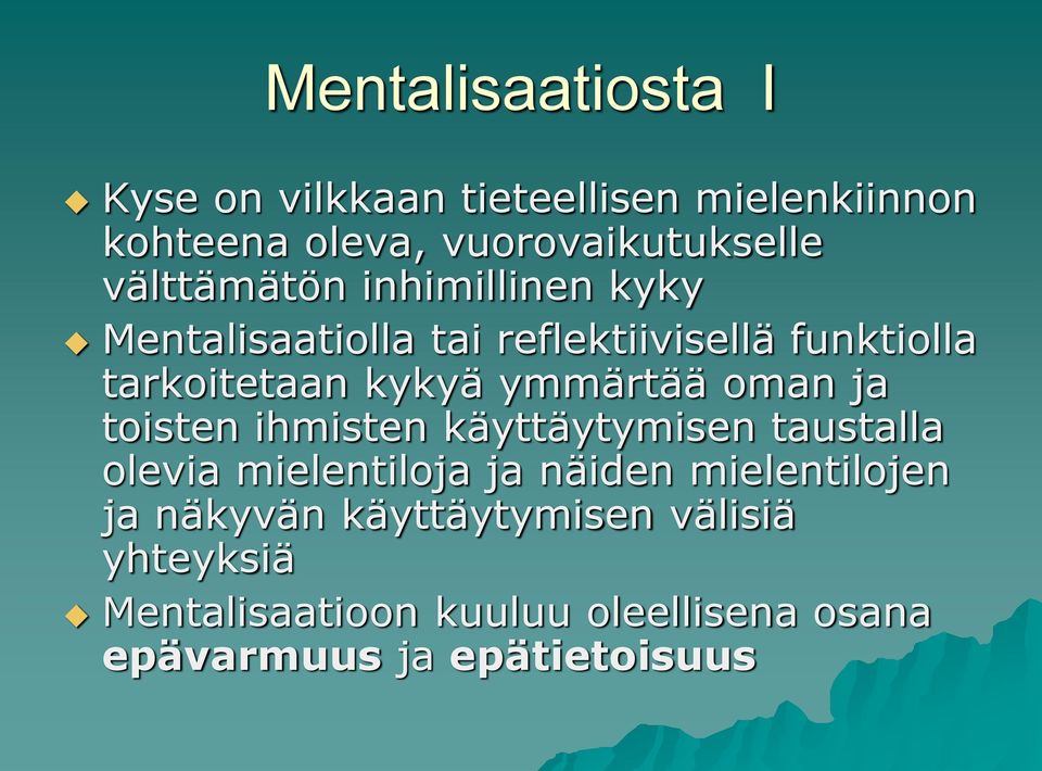 ymmärtää oman ja toisten ihmisten käyttäytymisen taustalla olevia mielentiloja ja näiden mielentilojen