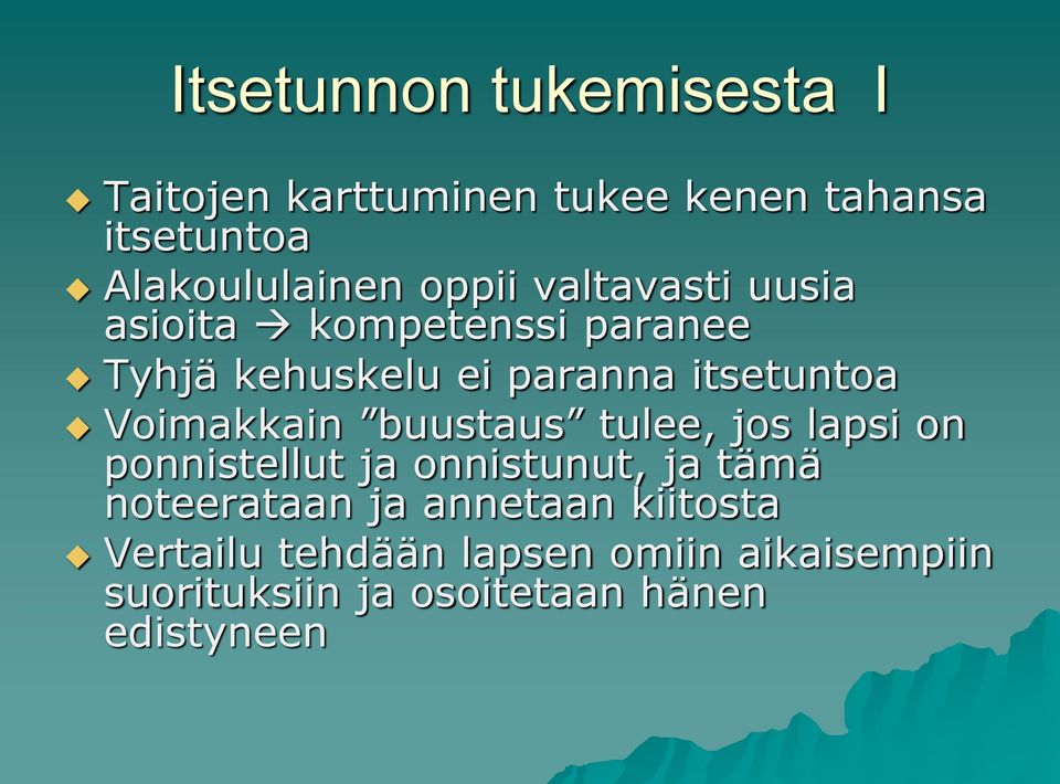 Voimakkain buustaus tulee, jos lapsi on ponnistellut ja onnistunut, ja tämä noteerataan ja
