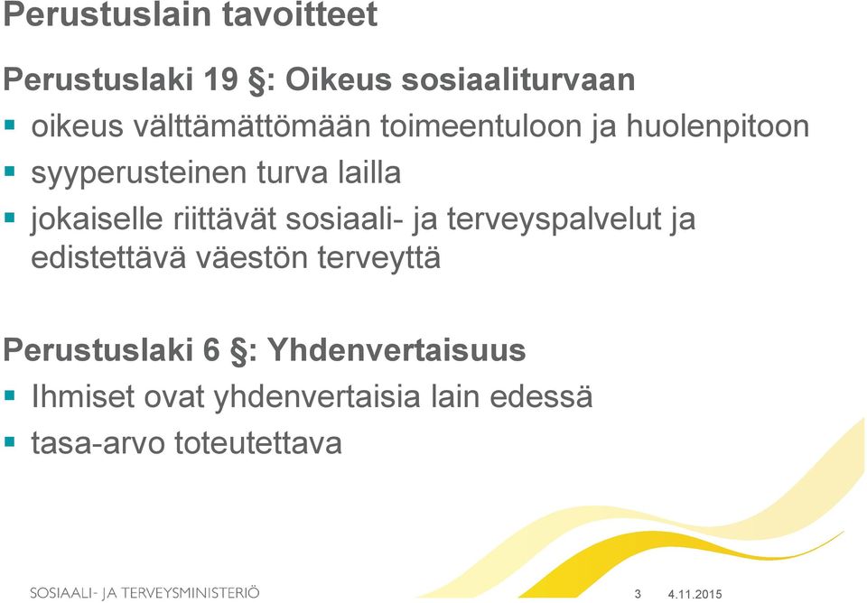 jokaiselle riittävät sosiaali- ja terveyspalvelut ja edistettävä väestön terveyttä