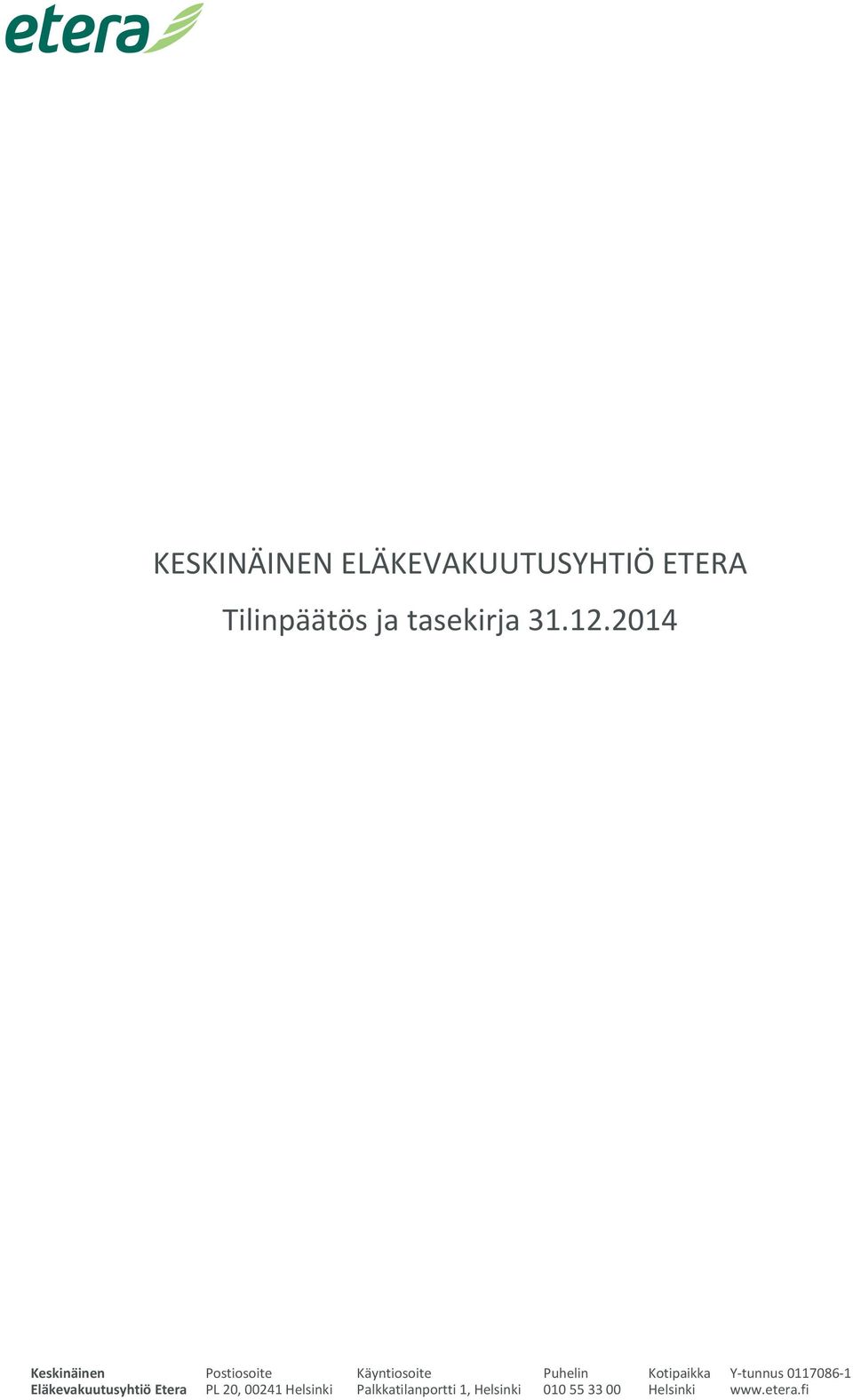 2014 Keskinäinen Postiosoite Käyntiosoite Puhelin Kotipaikka Y