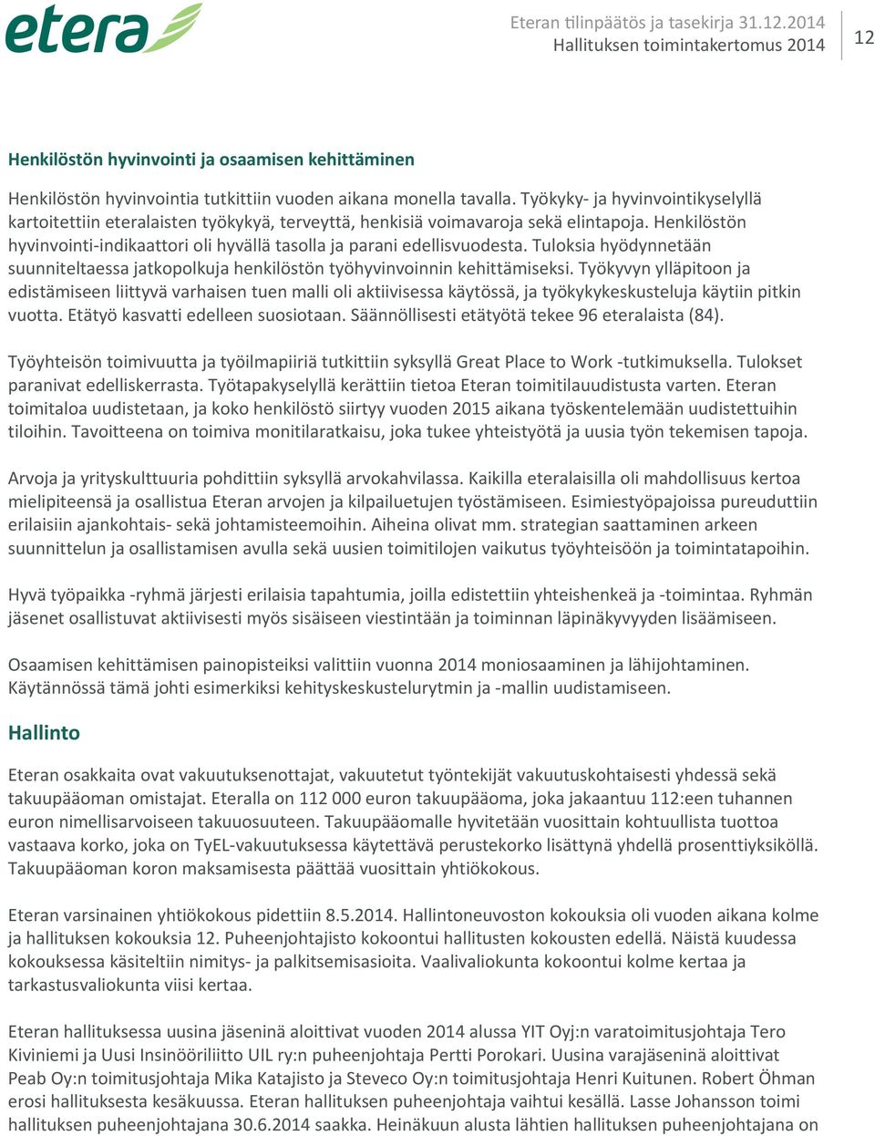 Työkyky ja hyvinvointikyselyllä kartoitettiin eteralaisten työkykyä, terveyttä, henkisiä voimavaroja sekä elintapoja.