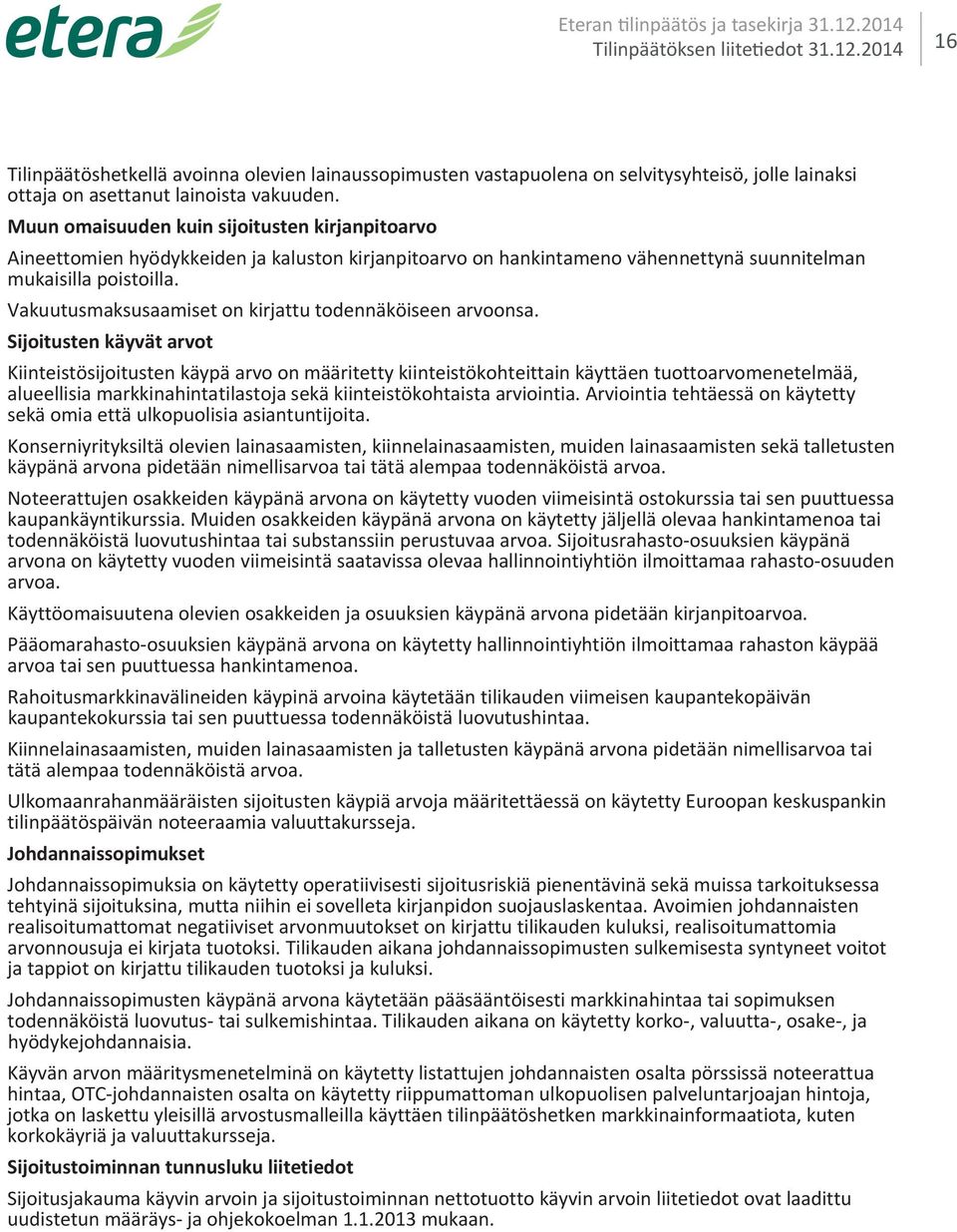 Vakuutusmaksusaamiset on kirjattu todennäköiseen arvoonsa.