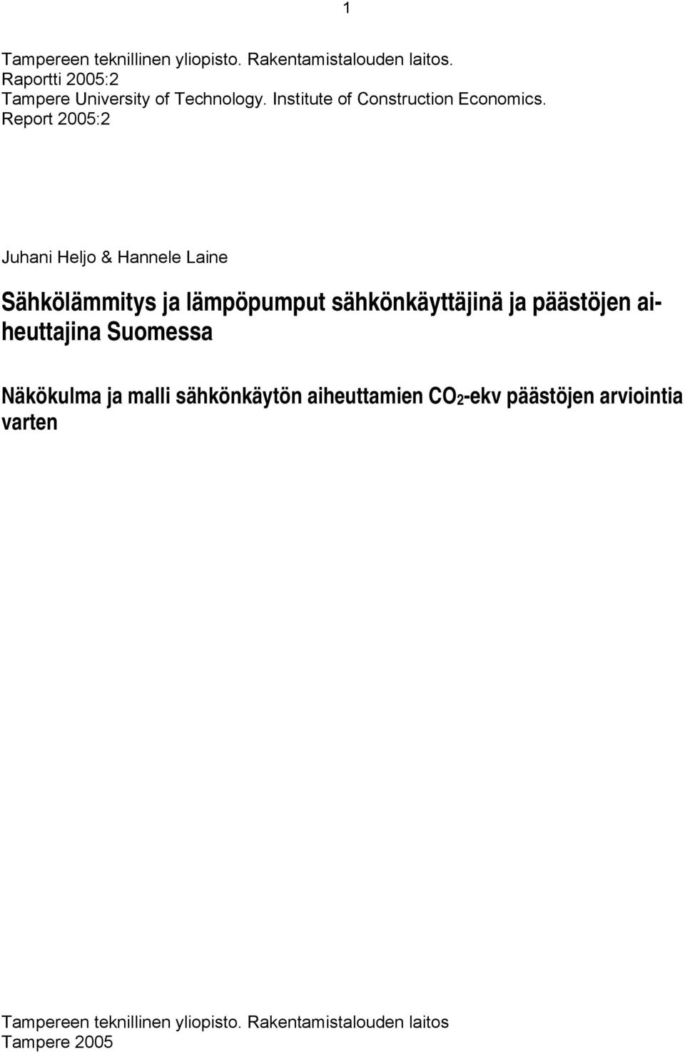 Report 2005:2 Juhani Heljo & Hannele Laine Sähkölämmitys ja lämpöpumput sähkönkäyttäjinä ja päästöjen
