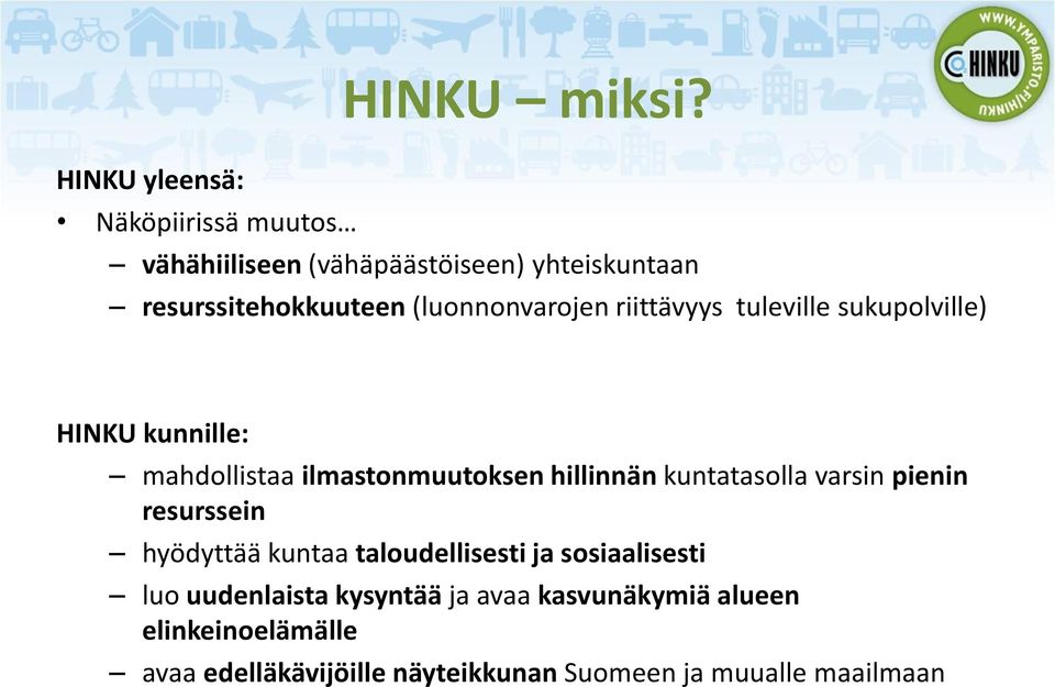 (luonnonvarojen riittävyys tuleville sukupolville) HINKU kunnille: mahdollistaa ilmastonmuutoksen hillinnän