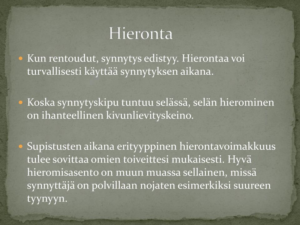 Supistusten aikana erityyppinen hierontavoimakkuus tulee sovittaa omien toiveittesi mukaisesti.