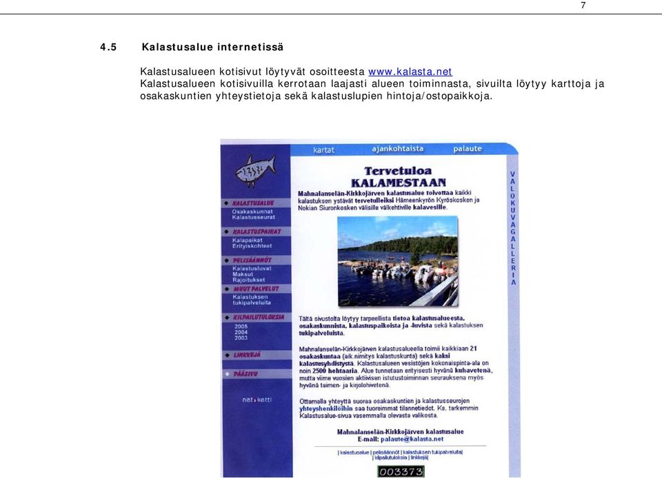 net Kalastusalueen kotisivuilla kerrotaan laajasti alueen
