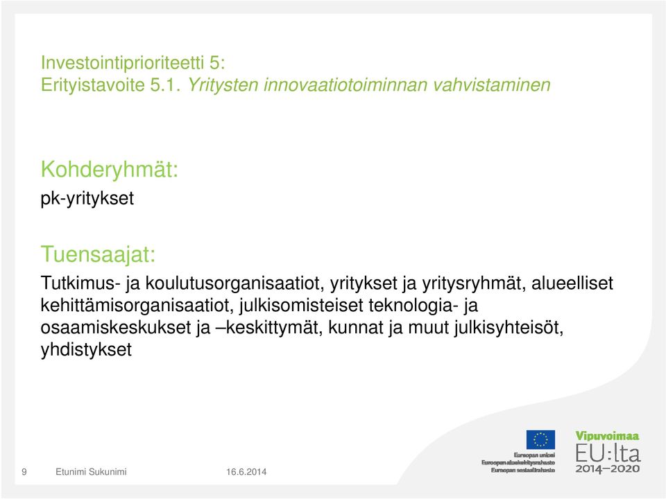 Tutkimus- ja koulutusorganisaatiot, yritykset ja yritysryhmät, alueelliset