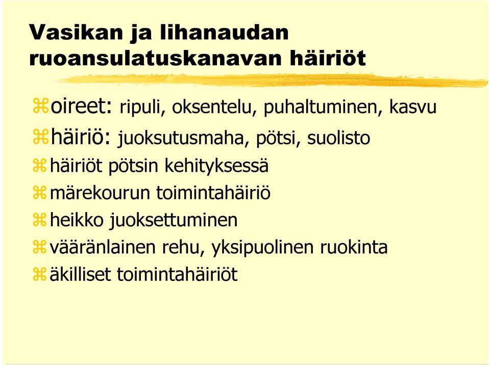 häiriöt pötsin kehityksessä märekourun toimintahäiriö heikko