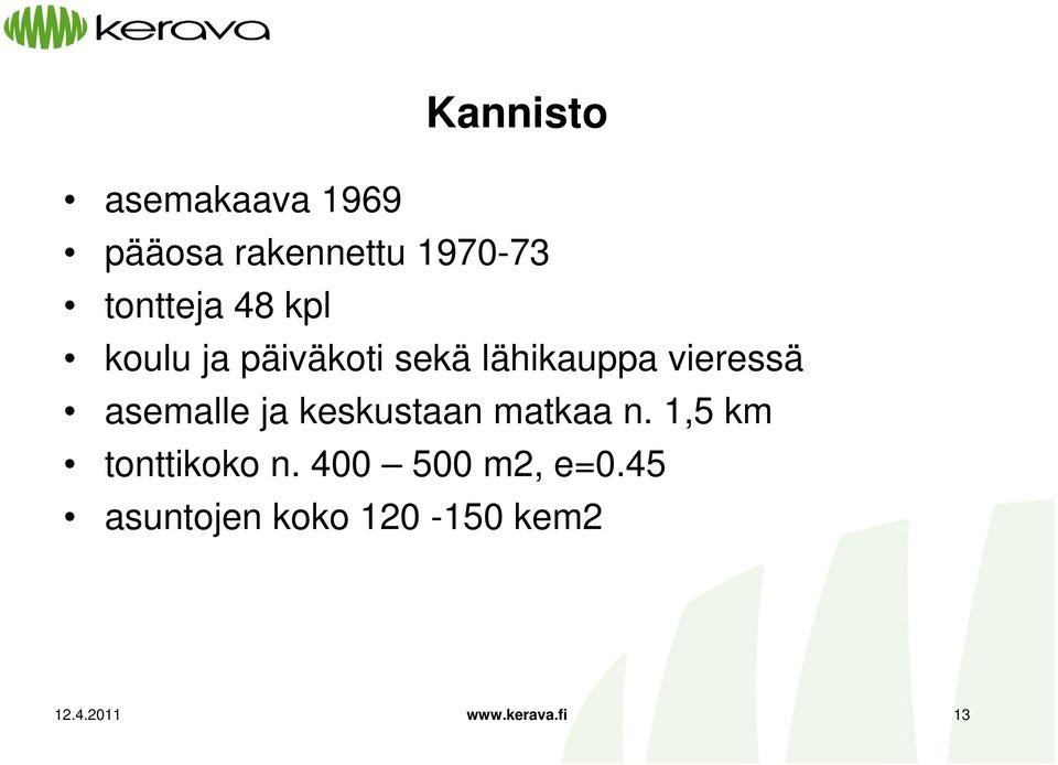 vieressä asemalle ja keskustaan matkaa n.