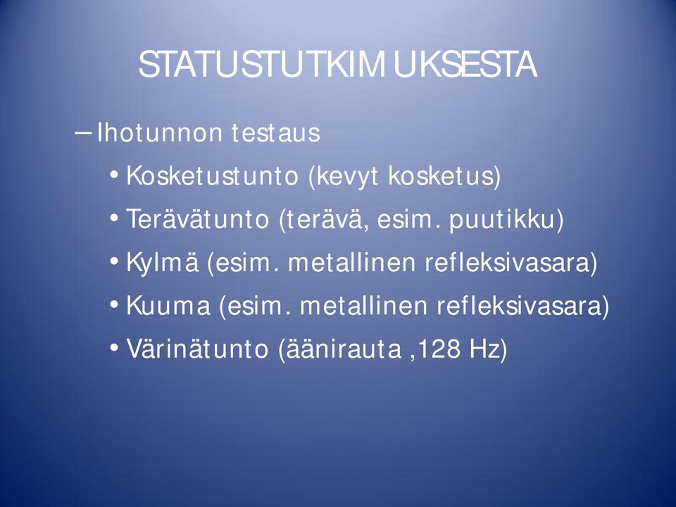 puutikku) Kylmä (esim.