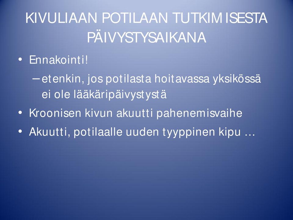 yksikössä ei ole lääkäripäivystystä Kroonisen kivun