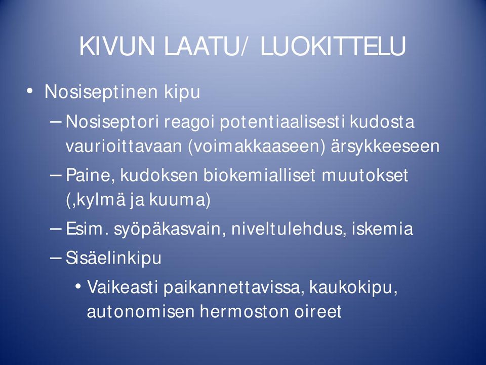 biokemialliset muutokset (,kylmä ja kuuma) Esim.