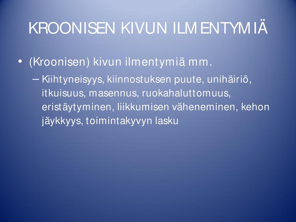 itkuisuus, masennus, ruokahaluttomuus, eristäytyminen,